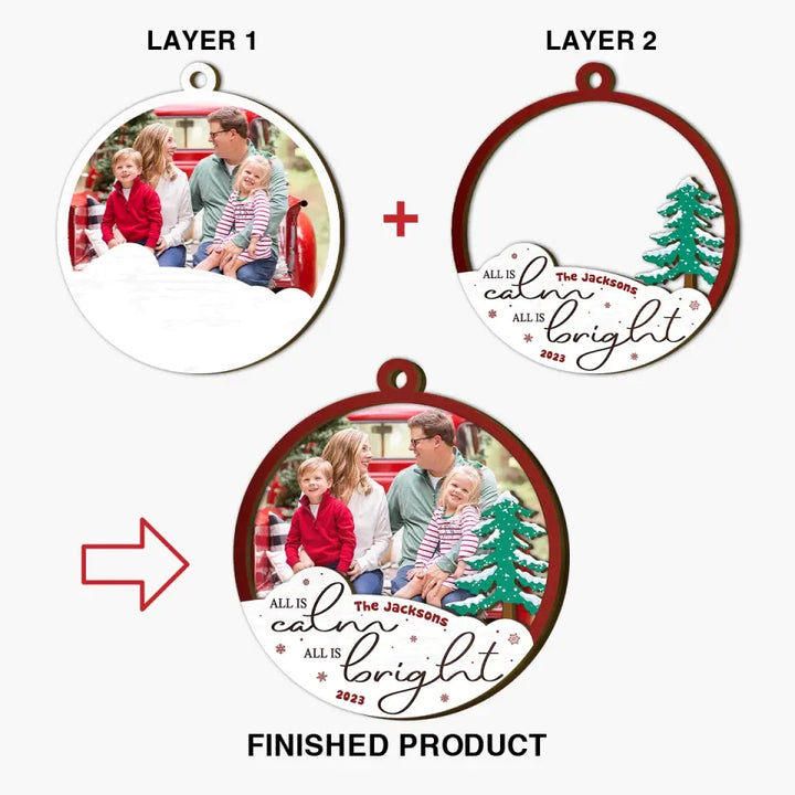 All Is Calm All Is Bright - Personalized Custom Photo Layer Wooden Ornament - Christmas Gift For Family, Family Members