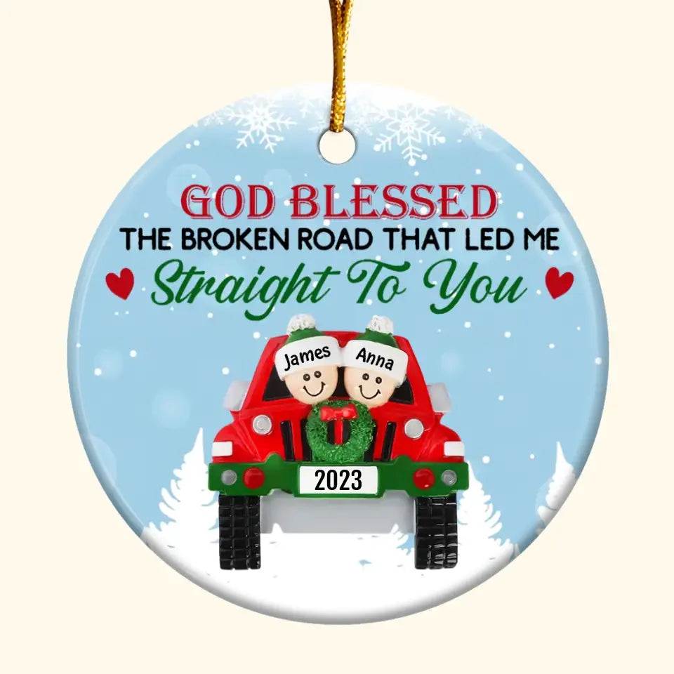 God Blessed The Broken Road - Personalized Custom Ceramic Ornament - Christmas Gift For Couple, Wife, Husband