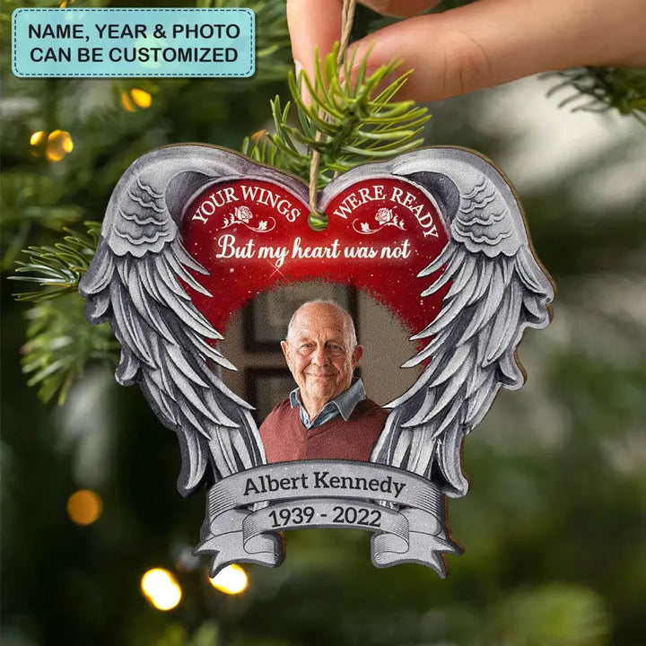 Your Wings Were Ready But My Heart Was Not - Personalized Custom Wood Ornament - Christmas, Memorial Gift For Family Members