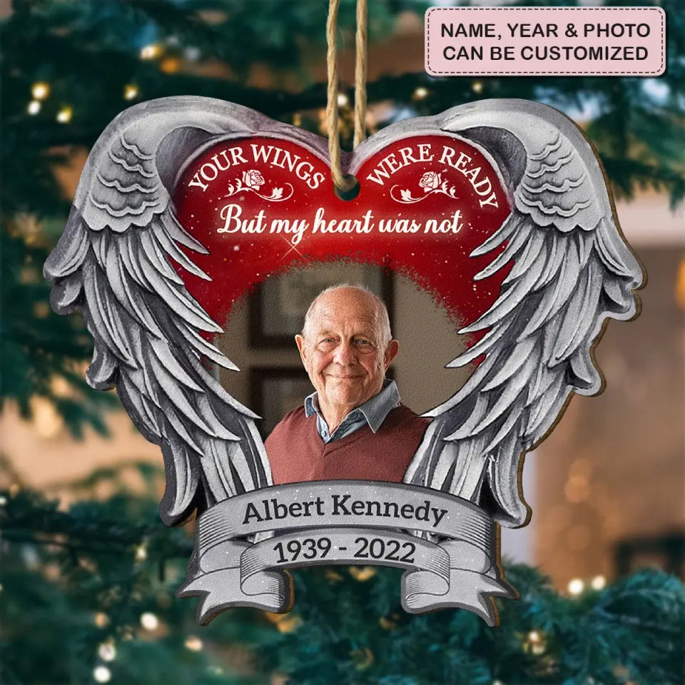 Your Wings Were Ready But My Heart Was Not - Personalized Custom Wood Ornament - Christmas, Memorial Gift For Family Members