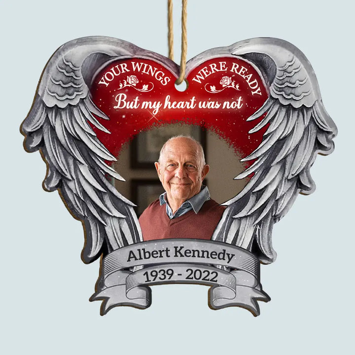 Your Wings Were Ready But My Heart Was Not - Personalized Custom Wood Ornament - Christmas, Memorial Gift For Family Members