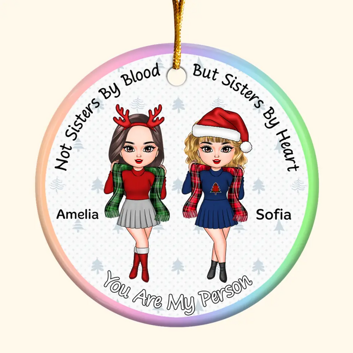 Not Sisters By Blood By Sisters By Heart - Personalized Custom Ceramic Ornament - Christmas Gift For Friends, Besties