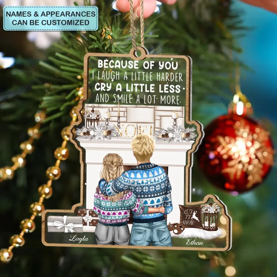 Because Of You I Laugh More - Personalized Custom Layer Mix Ornament - Christmas Gift For Couple, Wife, Husband,  Girlfriend, Boyfriend, Couple