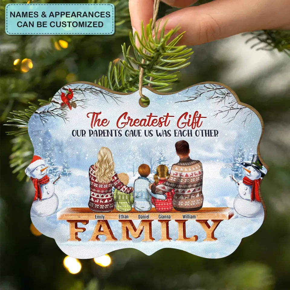 The Greatest Gift Our Parents Gave Us Was Each Other - Personalized Custom Wooden Ornament - Christmas Gift For Family, Family Members