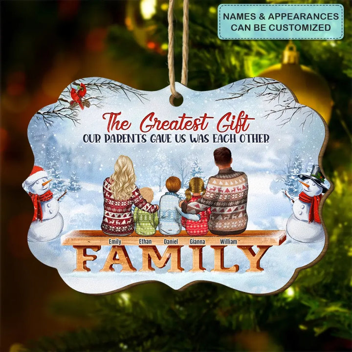 The Greatest Gift Our Parents Gave Us Was Each Other - Personalized Custom Wooden Ornament - Christmas Gift For Family, Family Members