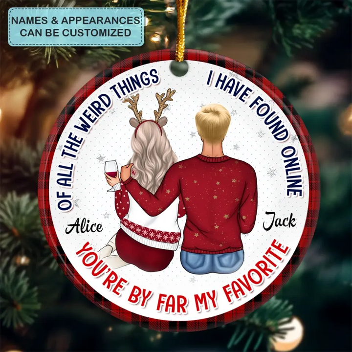 Of All The Weird Things I Have Found Online - Personalized Custom Ceramic Ornament - Christmas, Anniversary Gift For Couple, Wife, Husband