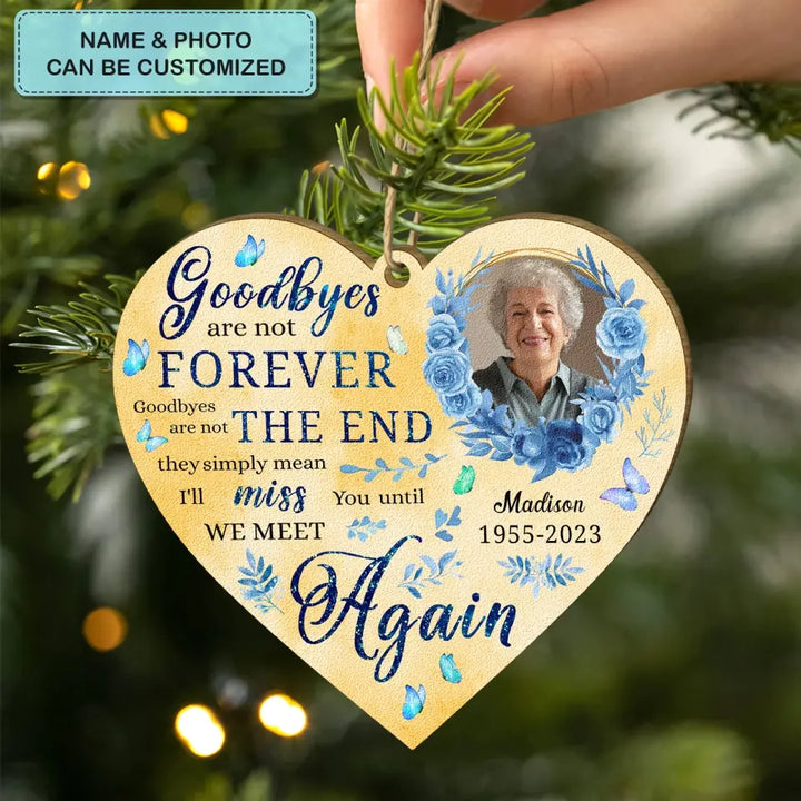 Goodbyes Are Not Forever - Personalized Custom Wood Ornament - Memorial Gift For Family, Family Members