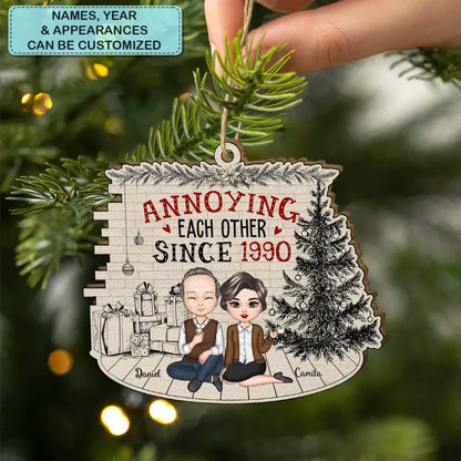 Annoying Each Other Since - Personalized Custom Wood Ornament - Christmas Gift For Couple, Wife, Husband, Family Members
