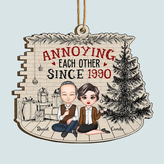 Annoying Each Other Since - Personalized Custom Wood Ornament - Christmas Gift For Couple, Wife, Husband, Family Members