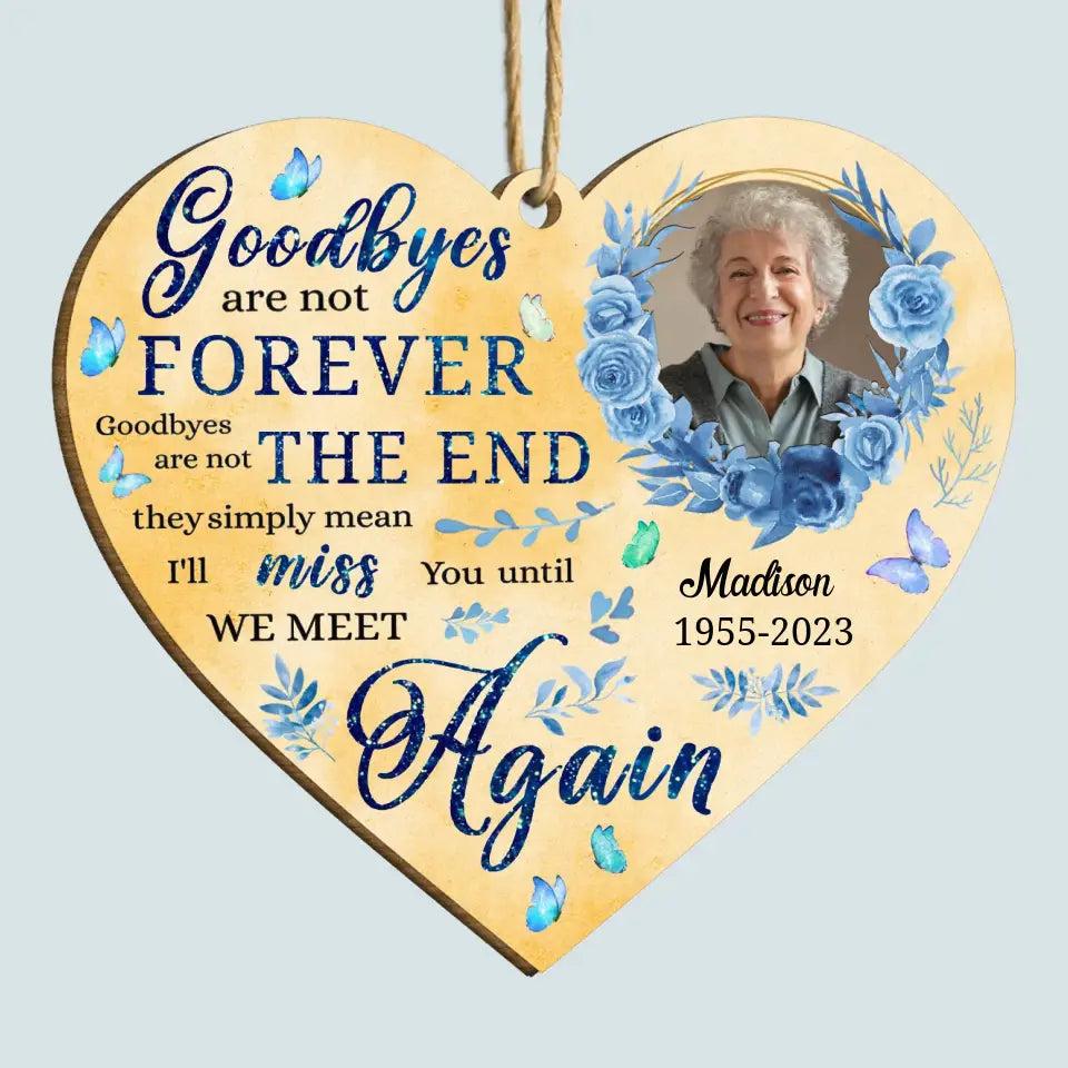 Goodbyes Are Not Forever - Personalized Custom Wood Ornament - Memorial Gift For Family, Family Members