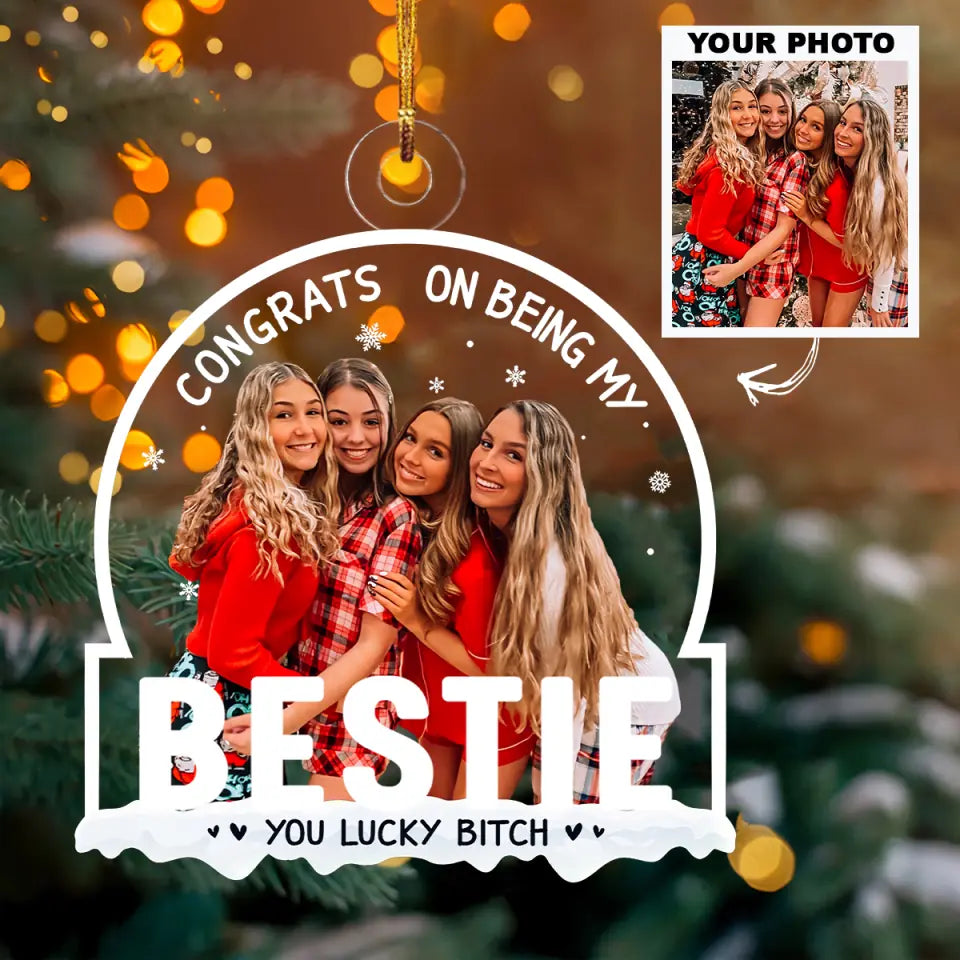 Congrats On Being My Bestie - Personalized Custom Photo Mica Ornament - Christmas Gift For Friends, Besties, Sistas, Sister AGCPD050