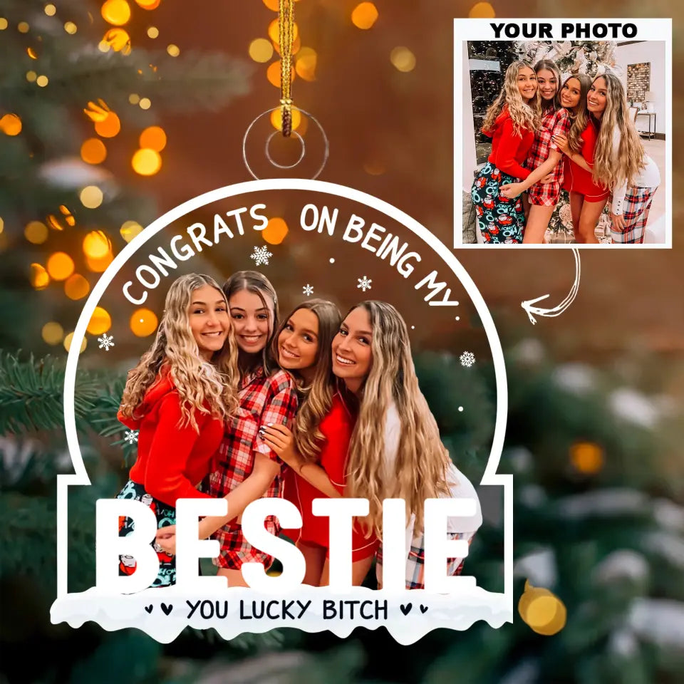 Congrats On Being My Bestie - Personalized Custom Photo Mica Ornament - Christmas Gift For Friends, Besties, Sistas, Sister AGCPD050