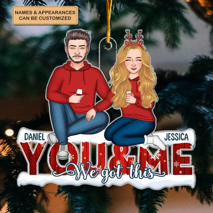 You & Me We Got This - Personalized Custom Mica Ornament - Christmas Gift For Couple, Wife, Husband CLA0PD008