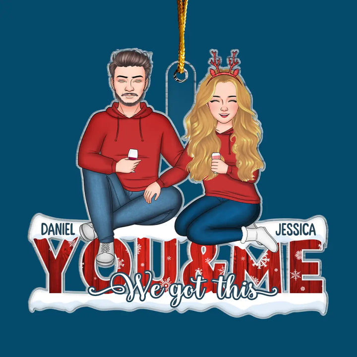 You & Me We Got This - Personalized Custom Mica Ornament - Christmas Gift For Couple, Wife, Husband CLA0PD008