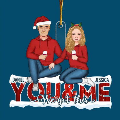 You & Me We Got This - Personalized Custom Mica Ornament - Christmas Gift For Couple, Wife, Husband CLA0PD008