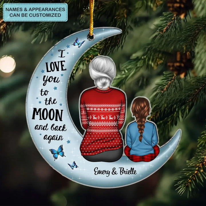 I Love You To The Moon And Back - Personalized Custom Mica Ornament - Christmas Gift For Grandma, Mom, Family Members CLA0PD003