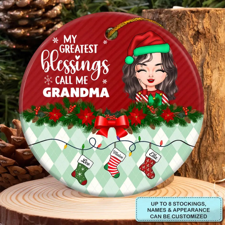 My Greatest Blessings Call Me Grandma - Personalized Custom Ceramic Ornament - Christmas, Mother's Day Gift For Grandma, Mom, Family Members