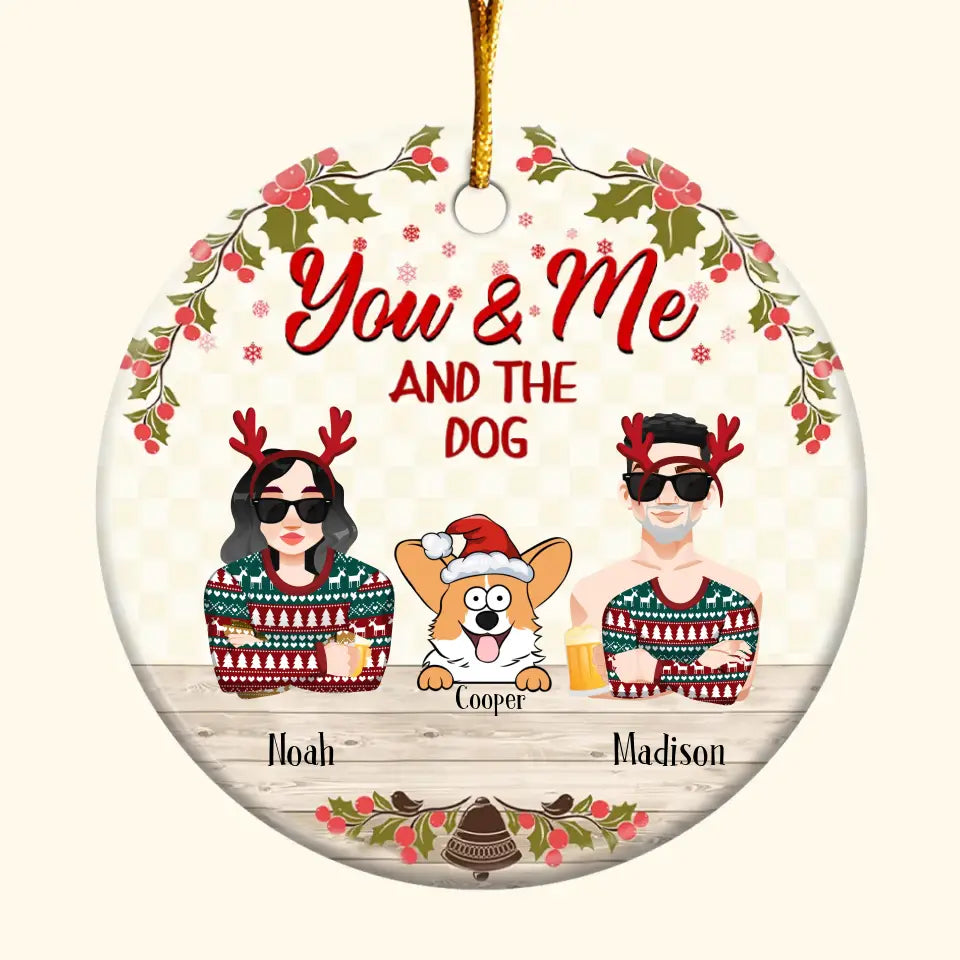 You And Me And The Dogs V3 - Personalized Custom Ceramic Ornament - Christmas Gift For Couple, Wife, Husband, Dog, Dog Mom, Dog Dad