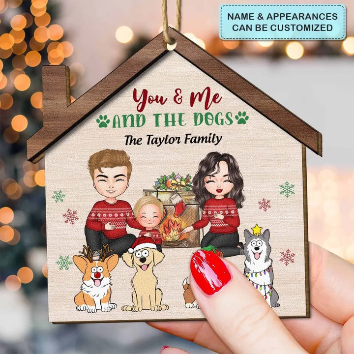 You And Me And The Dogs - Personalized Custom Wood Ornament - Christmas Gift For Family Members