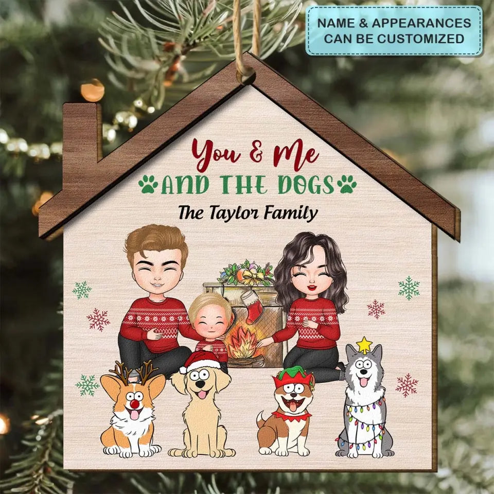You And Me And The Dogs - Personalized Custom Wood Ornament - Christmas Gift For Family Members