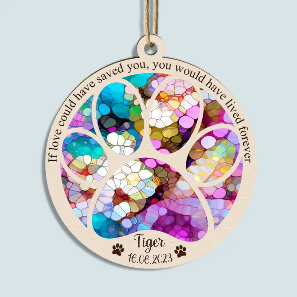 If Love Could Have Saved You - Personalized Custom Suncatcher Layer Mix Ornament - Christmas, Memorial Gift For Dog Mom, Dog Dad, Cat Mom, Cat Dad