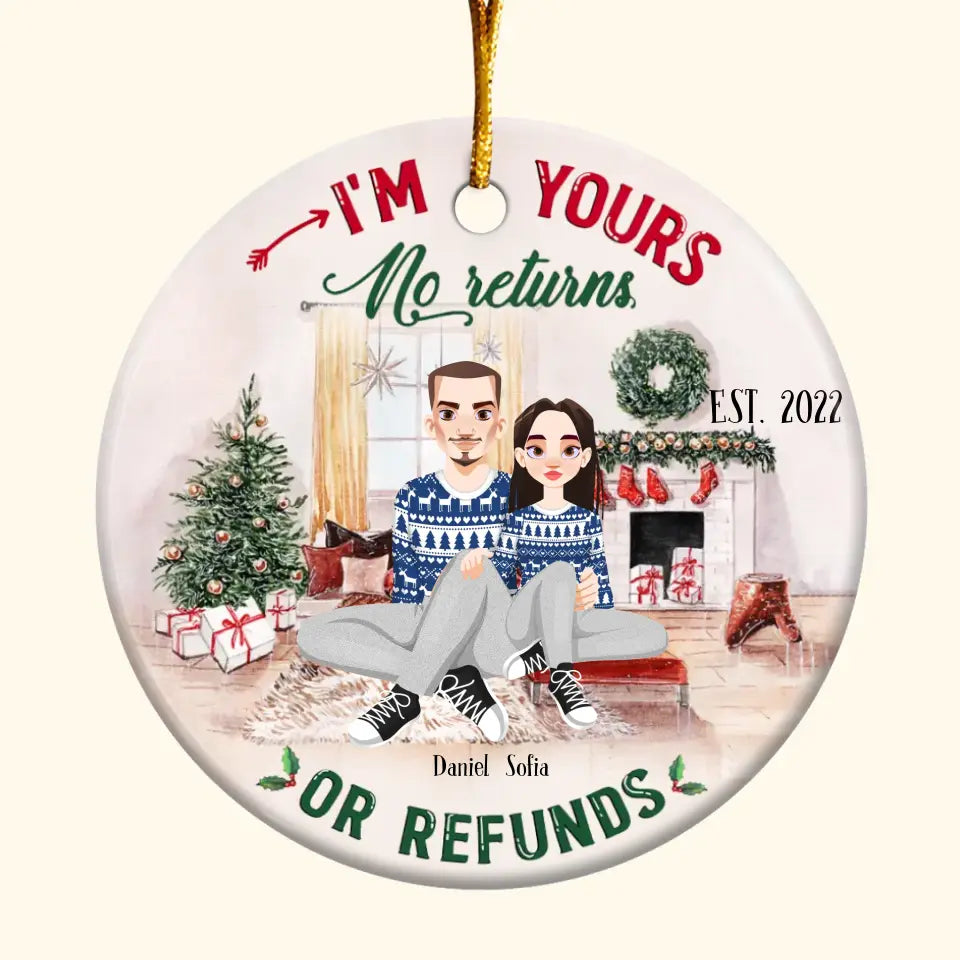 I'm Yours No Return Or Refund - Personalized Custom Ceramic Ornament - Christmas Gift For Couple, Wife, Husband