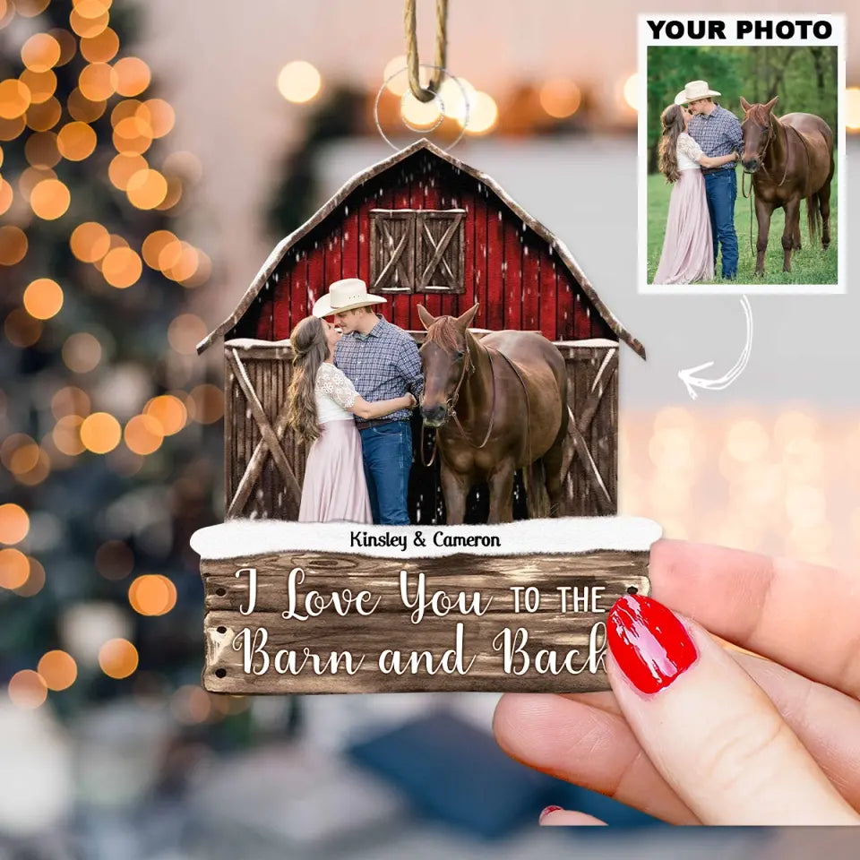 I Love You To The Barn And Back - Personalized Custom Photo Mica Ornament - Wedding, Anniversary, Christmas Gift For Couple, Wife, Husband, Fammily Members AGCHT004