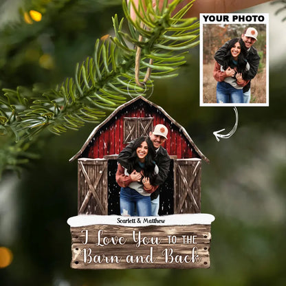 I Love You To The Barn And Back - Personalized Custom Photo Mica Ornament - Wedding, Anniversary, Christmas Gift For Couple, Wife, Husband, Fammily Members AGCHT004