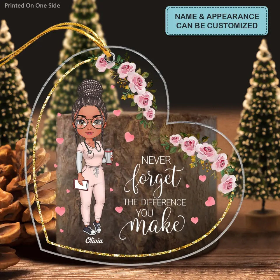 Never Forget The Different You Make - Personalized Custom Mica Ornament - Nurse's Day, Christmas Gift For Nurse