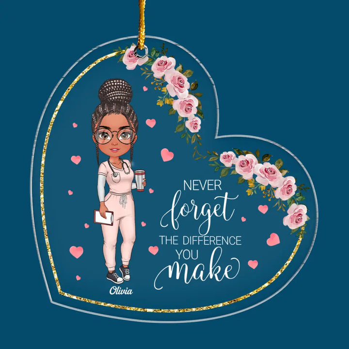 Never Forget The Different You Make - Personalized Custom Mica Ornament - Nurse's Day, Christmas Gift For Nurse