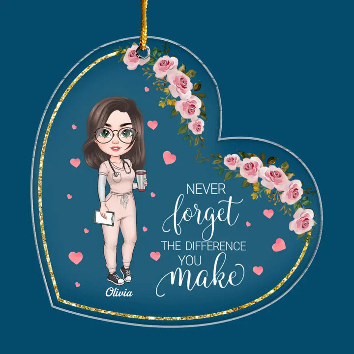 Never Forget The Different You Make - Personalized Custom Mica Ornament - Nurse's Day, Christmas Gift For Nurse