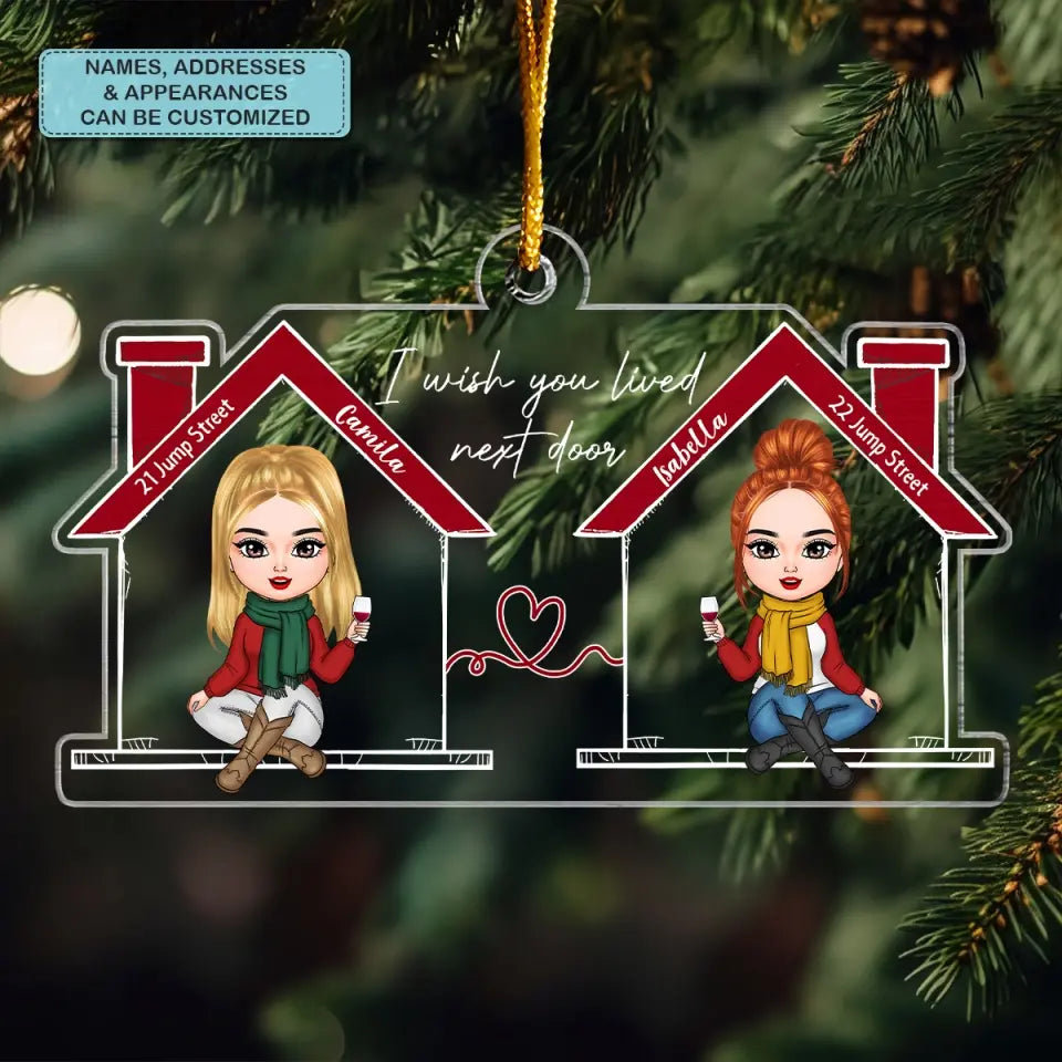 Wish You Lived Next Door - Personalized Custom Mica Ornament - Christmas Gift For Friends, Besties