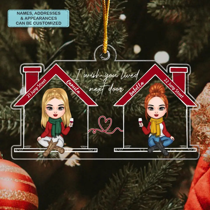 Wish You Lived Next Door - Personalized Custom Mica Ornament - Christmas Gift For Friends, Besties