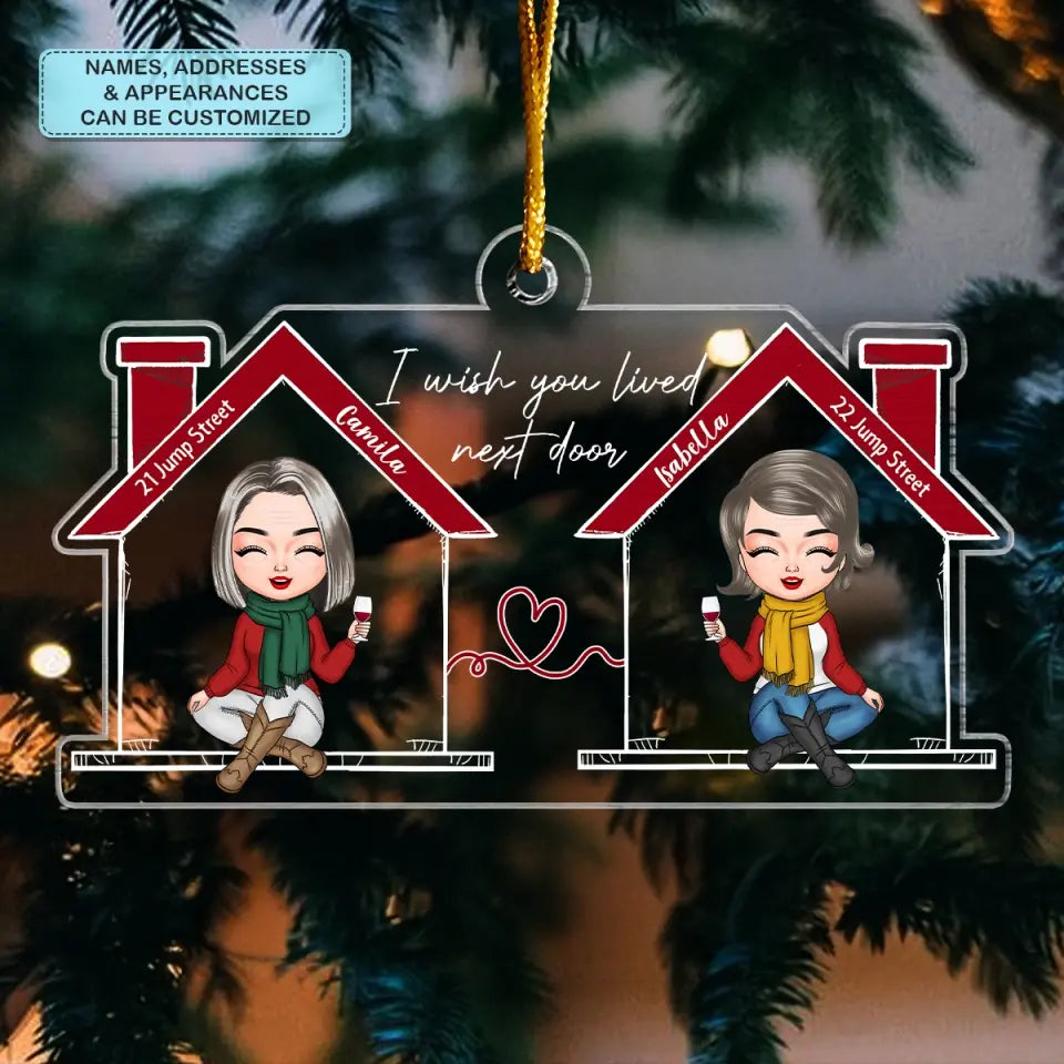 Wish You Lived Next Door - Personalized Custom Mica Ornament - Christmas Gift For Friends, Besties