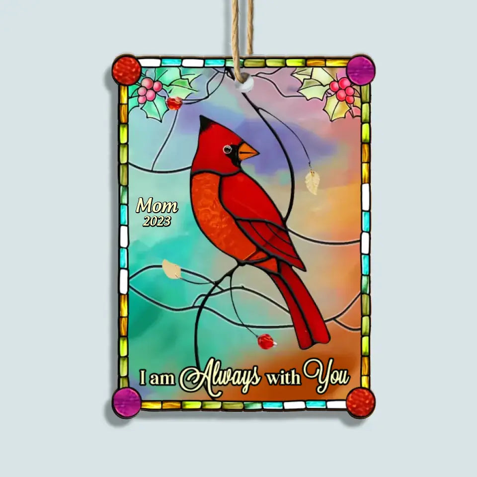 I Am Always With You Cardinal - Personalized Custom Suncatcher Layer Mix Ornament - Christmas, Memorial Gift For Family, Family Members