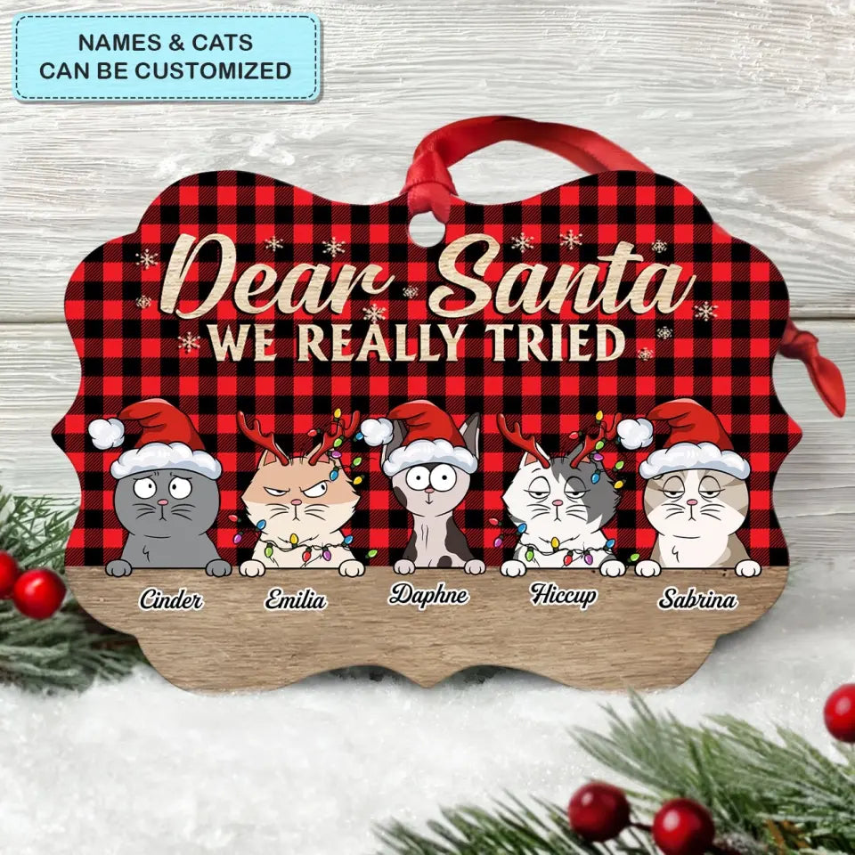 Dear Santa, We Really Tried - Personalized Custom Aluminium Ornament - Christmas Gift For Pet Mom, Pet Dad, Pet Lover, Pet Owner