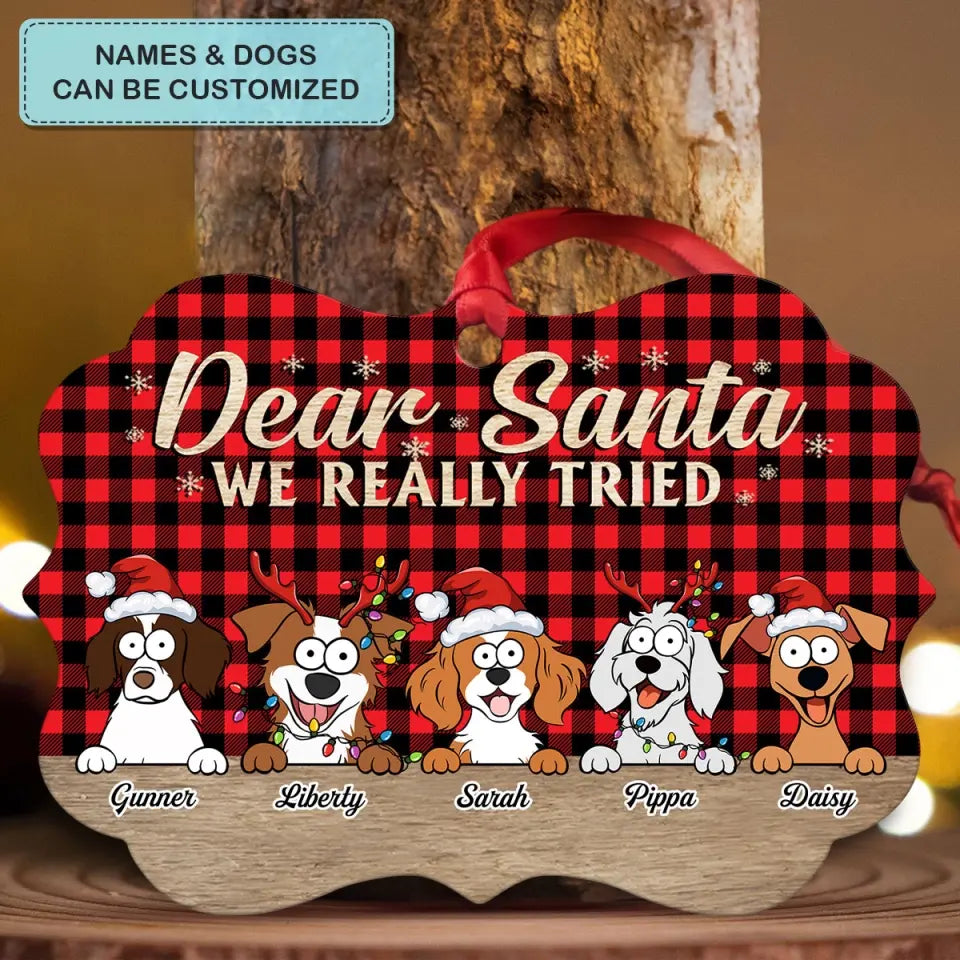 Dear Santa, We Really Tried - Personalized Custom Aluminium Ornament - Christmas Gift For Pet Mom, Pet Dad, Pet Lover, Pet Owner