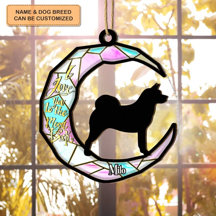 I Love You To The Moon And Back - Personalized Custom Suncatcher Layer Mix Ornament - Christmas, Memorial Gift For Dog Lover, Dog Owner, Dog Dad, Dog Mom