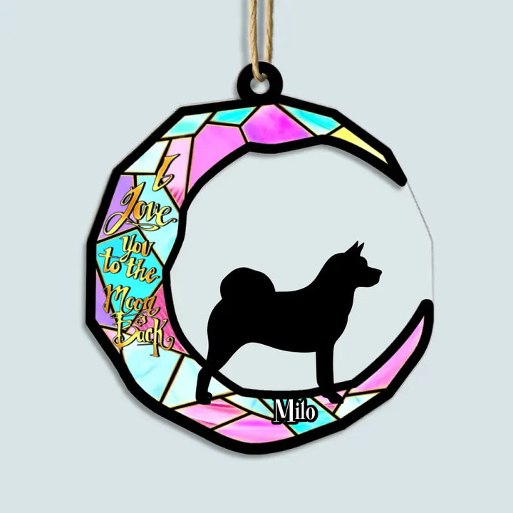 I Love You To The Moon And Back - Personalized Custom Suncatcher Layer Mix Ornament - Christmas, Memorial Gift For Dog Lover, Dog Owner, Dog Dad, Dog Mom