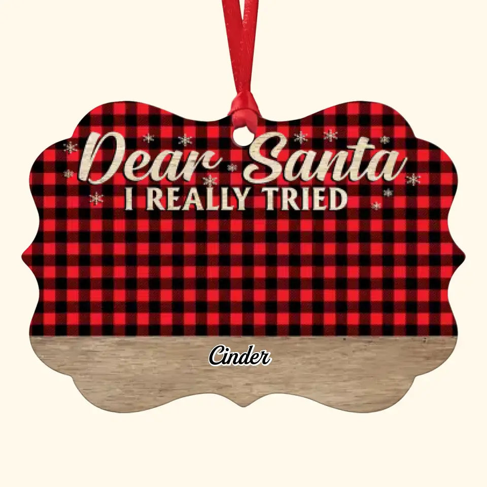 Dear Santa, We Really Tried - Personalized Custom Aluminium Ornament - Christmas Gift For Pet Mom, Pet Dad, Pet Lover, Pet Owner