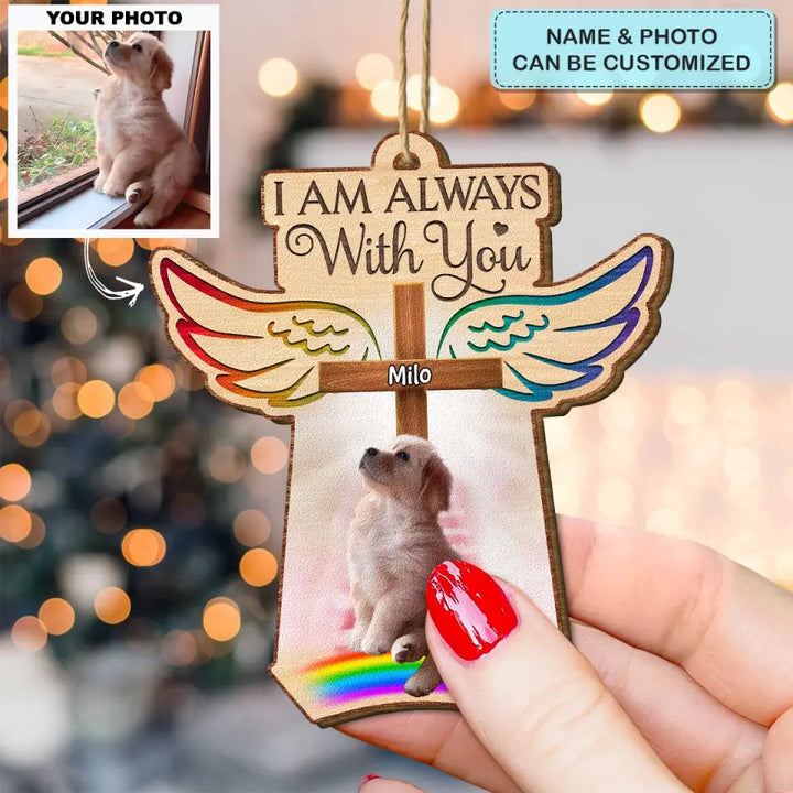 I Am Always With You - Personalized Custom Wood Ornament - Christmas, Memorial Gift For Dog Mom, Dog Dad, Cat Mom, Cat Dad AGCDM041