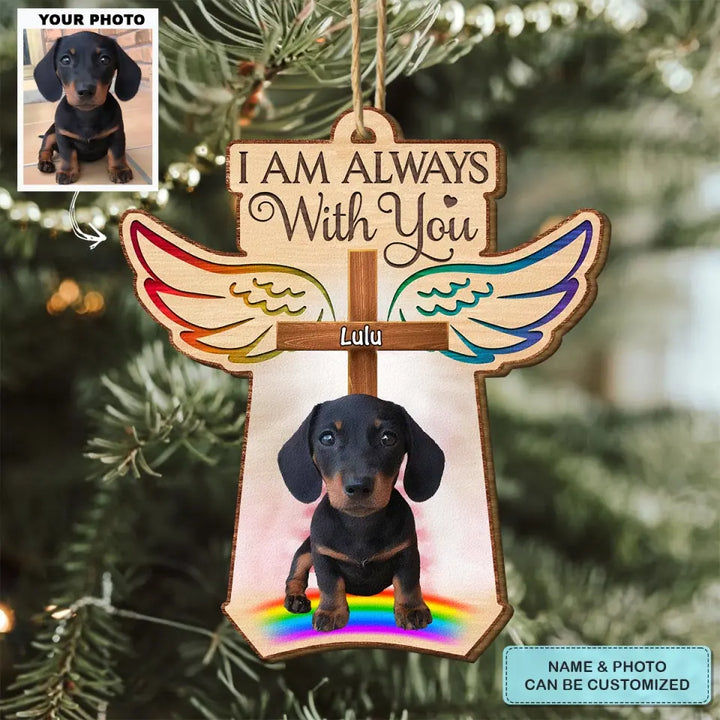 I Am Always With You - Personalized Custom Wood Ornament - Christmas, Memorial Gift For Dog Mom, Dog Dad, Cat Mom, Cat Dad AGCDM041