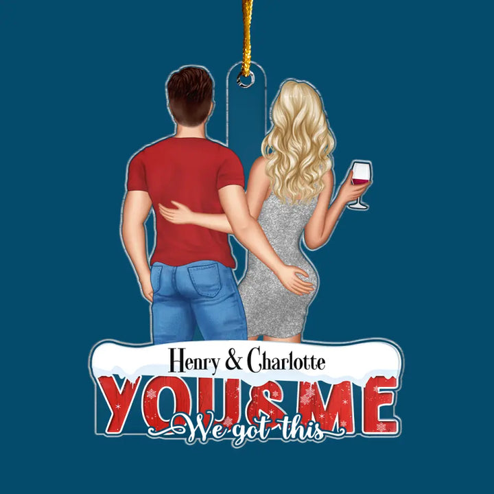 You And Me We Got This - Personalized Custom Mica Ornament - Christmas Gift For Couple, Husband, Wife, Family Members CLA0AD017