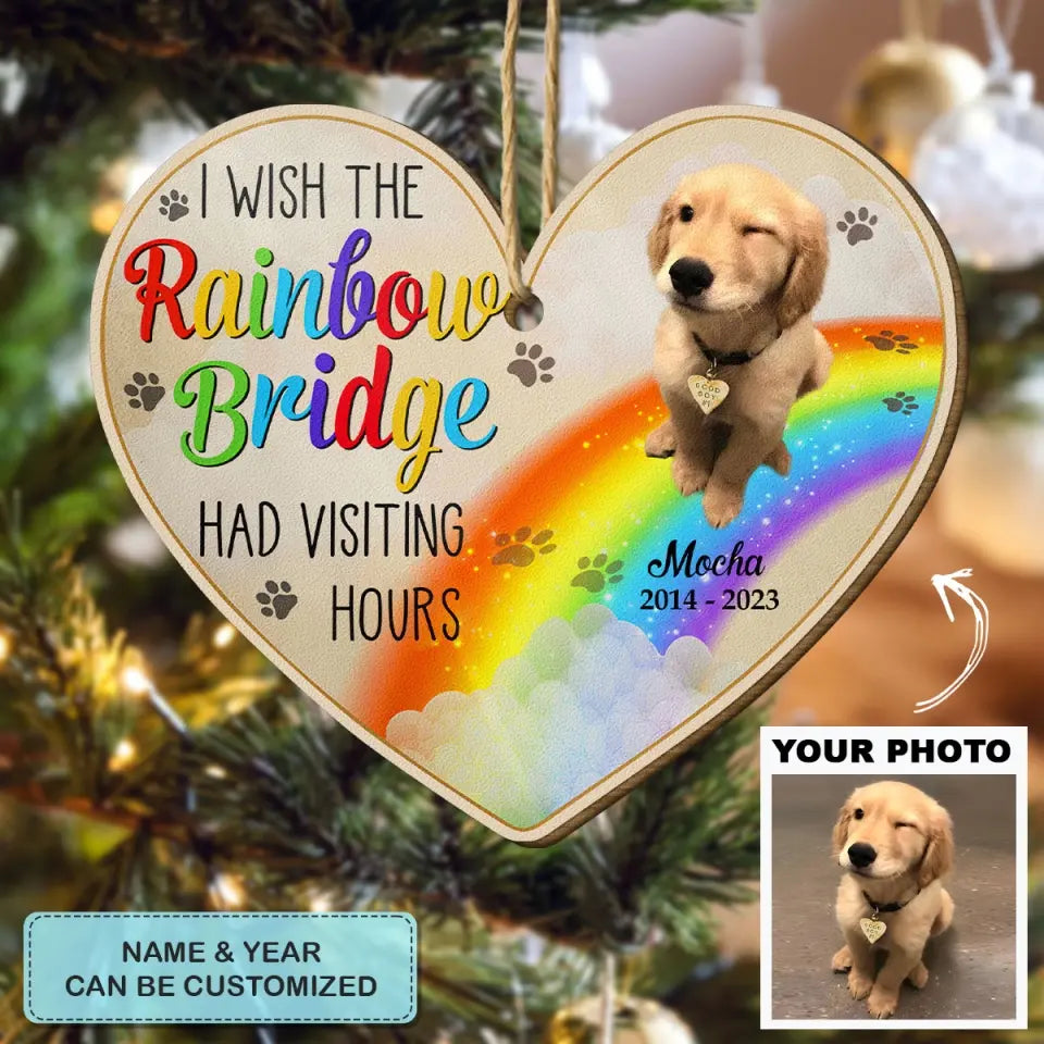 I Wish The Rainbow Bridge Had Visiting Hours - Personalized Custom Wood Ornament - Christmas, Memorial Gift For Dog Mom, Dog Dad, Cat Mom, Cat Dad AGCDM042
