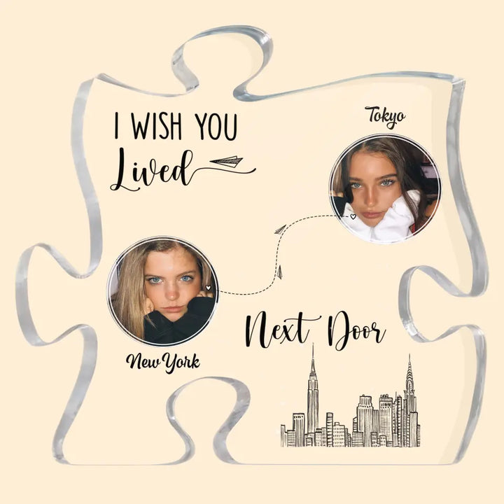 I Wish You Lived Next Door - Personalized Custom Puzzle Acrylic Plaque - Christmas Gift For Besties, Friends