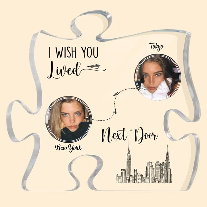 I Wish You Lived Next Door - Personalized Custom Puzzle Acrylic Plaque - Christmas Gift For Besties, Friends