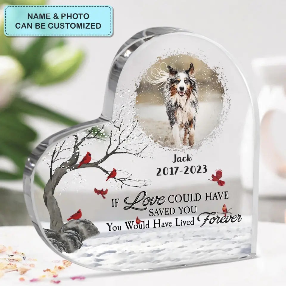 If Love Could Have Saved You - Personalized Custom Heart-shaped Acrylic Plaque - Halloween Gift For Dog Mom, Dog Dad, Dog Lover, Dog Owner