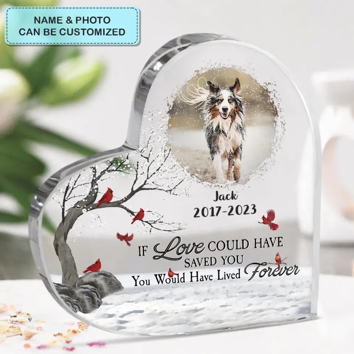 If Love Could Have Saved You - Personalized Custom Heart-shaped Acrylic Plaque - Halloween Gift For Dog Mom, Dog Dad, Dog Lover, Dog Owner