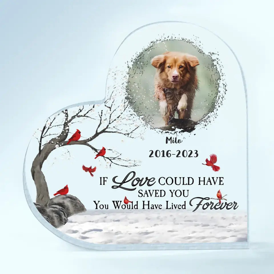 If Love Could Have Saved You - Personalized Custom Heart-shaped Acrylic Plaque - Halloween Gift For Dog Mom, Dog Dad, Dog Lover, Dog Owner