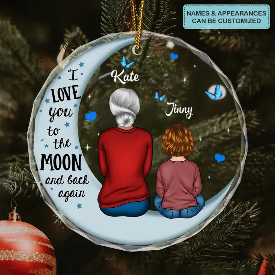 I Love You To The Moon And Back  - Personalized Custom Glass Ornament - Gift For Grandma, Family Members